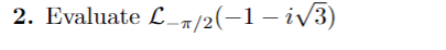 2. Evaluate L_π/2(−1− i√√3)