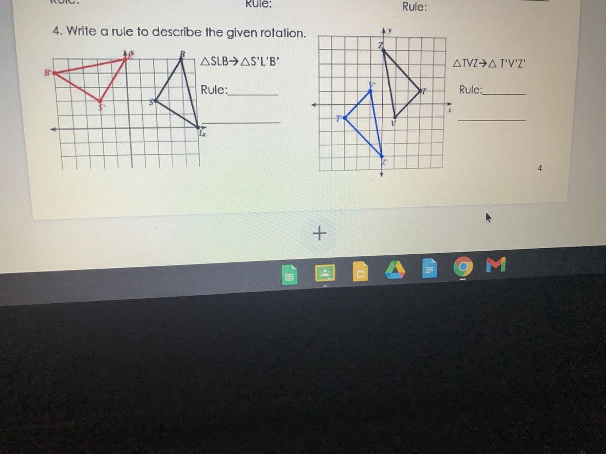 Rule:
Rule:
4. Write a rule to describe the given rotation.
AY
AE
ASLB AS'L'B'
ATVZ>A I'V'Z'
Rule:
Rule:
O M
