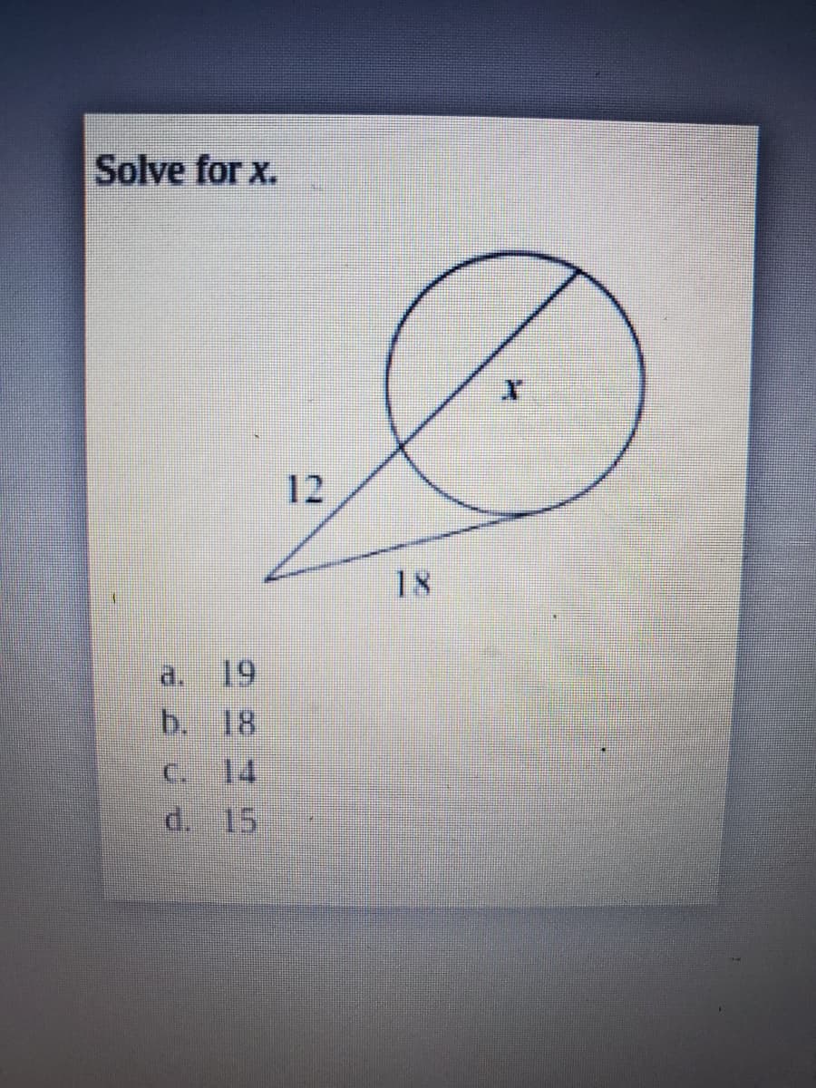 Solve for x.
12
18
19
b. 18
d.
C 14
d. 15
