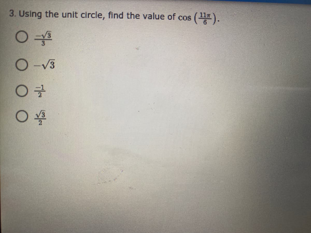 3. Using the unit circle, find the value of cos ().
O-V3
