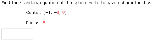 Find the standard equation of the sphere with the given characteristics.
Center: (-1, -3, 9)
Radius: 8