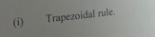 (1)
Trapezoidal rule.