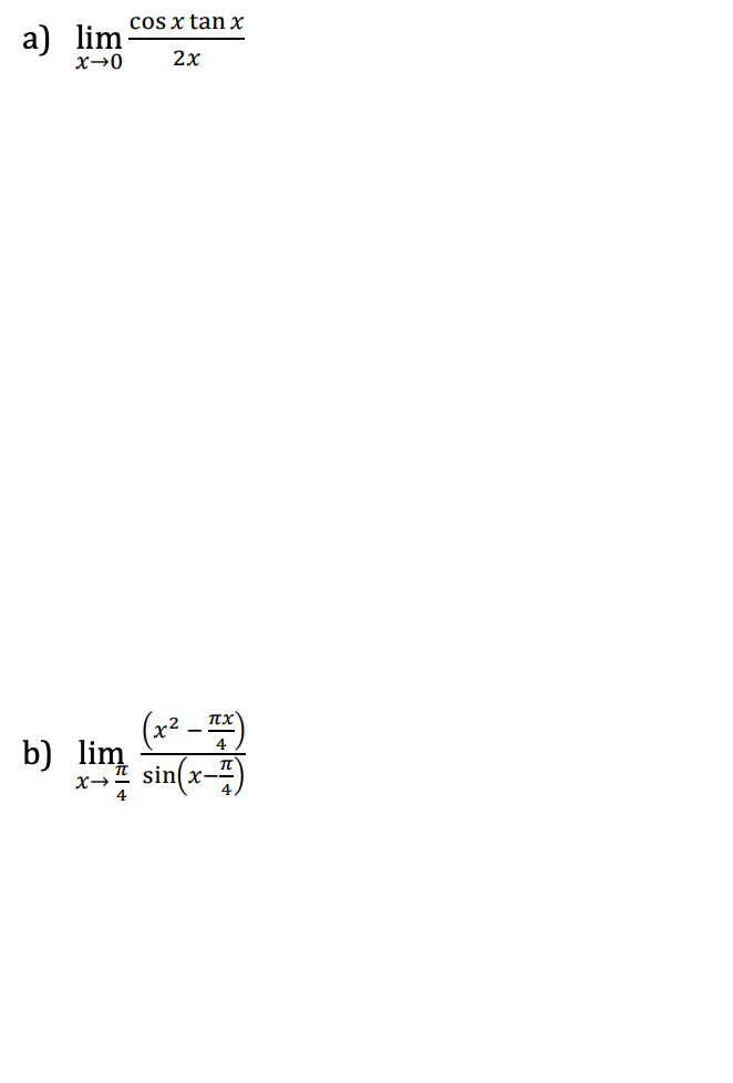 cos x tan x
a) lim
x→0
2x
(x² - )
sin(x-)
b) lim
