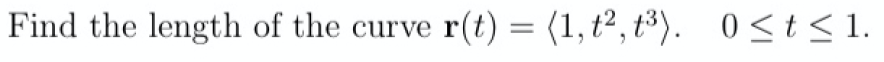 Find the length of the curve r(t) = (1,t², t³). 0<t< 1.
