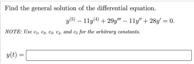 Find the general solution of the differential equation.
y(6) – 11y(4) + 29y" – 11y" + 28y' = 0.
|
NOTE: Use c1, C2, C3, C4, and c5 for the arbitrary constants.
y(t) =
