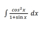 cos?x
dx
1+sin.
