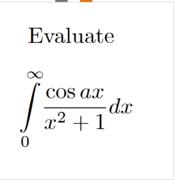 Evaluate
J
0
COs ax
x² + 1
dx