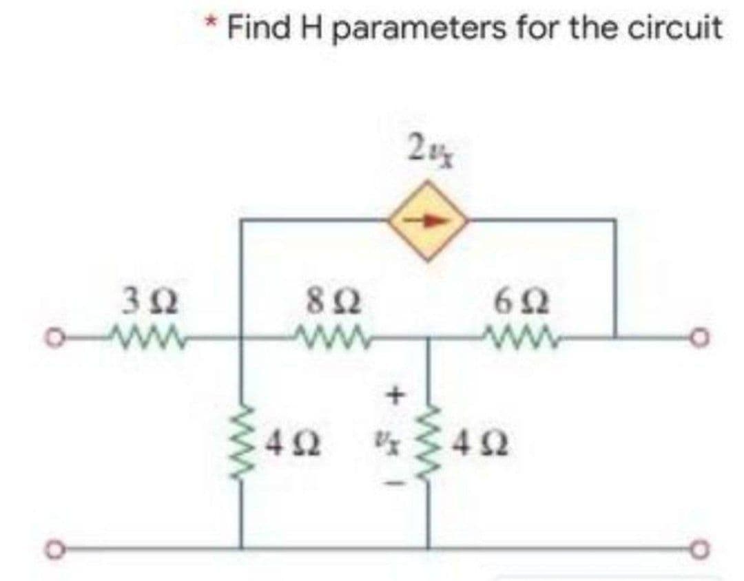 Find H parameters for the circuit
82
ww
62
ww
oww
42
42
