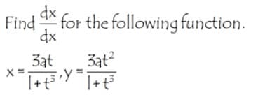 Find
* for the following function.
dx
3at?
|+ t5
3at
X =
