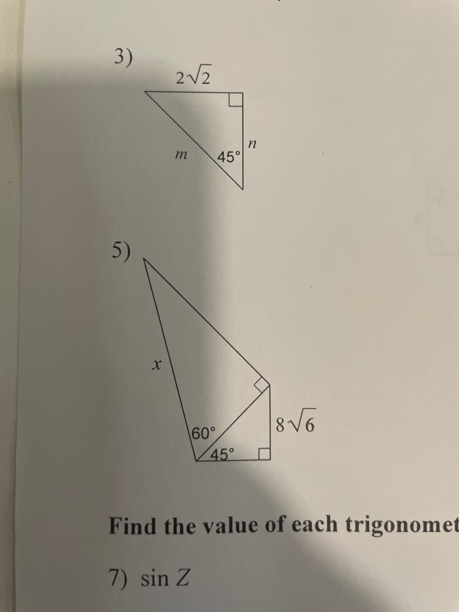 3)
2V2
45°
m
5)
60°
45°
Find the value of each trigonomet
7) sin Z
