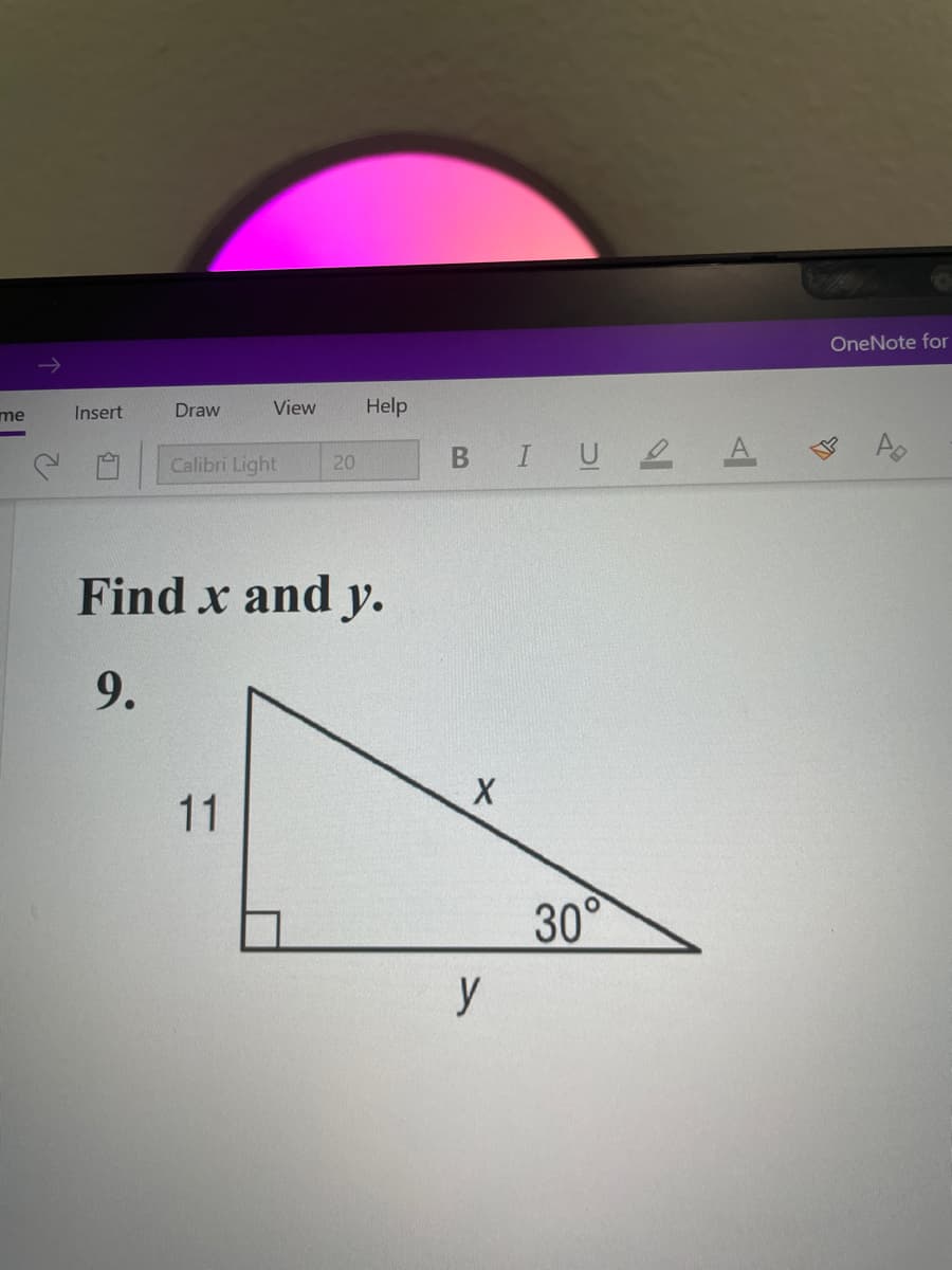 OneNote for
me
Insert
Draw
View
Help
Calibri Light
BIU2 A
20
Find x and y.
9.
11
30°
y
