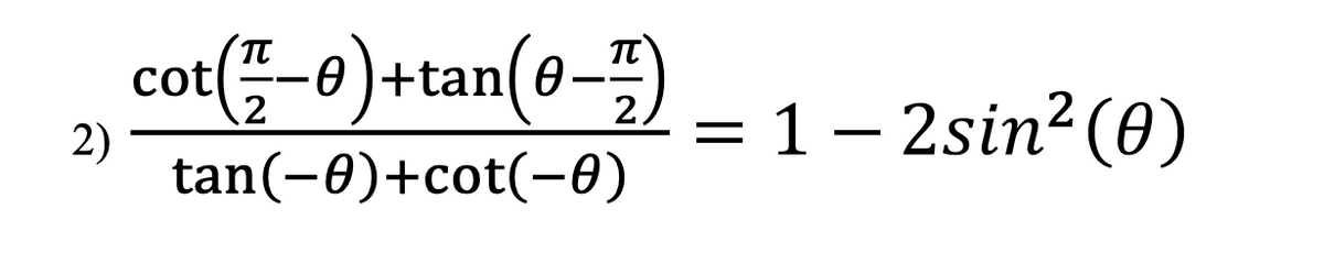 cot(-0)+tan(9–4)
= 1 – 2sin² (0)
.2
2.
2)
tan(-0)+cot(-0)
