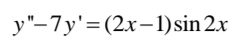 у"-7у'3 (2х-1)sin 2x
