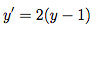 y = 2(y – 1)
