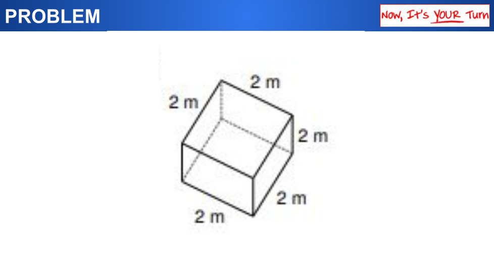 PROBLEM
Now, It's YOUR Turn
2 m
2 m
2 m
2 m
2 m
