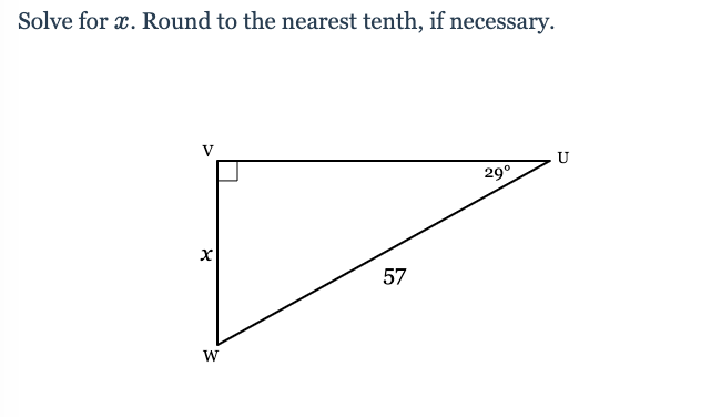 Solve for x. Round to the nearest tenth, if necessary.
U
29°
57
W
