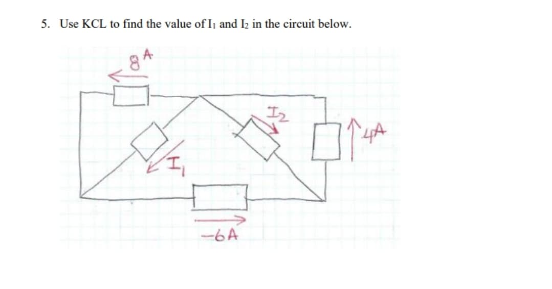 5. Use KCL to find the value of In and Iz in the circuit below.
I2
-6A
