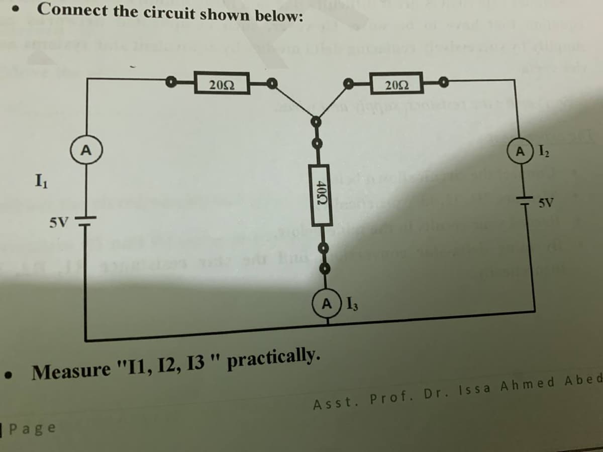 Connect the circuit shown below:
202
202
AI2
I1
5V
5V
AI3
Measure "I1, 12, 13 " practically.
Asst. Prof. Dr. Issa Ahmed Ab ed
Page
402
