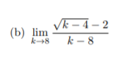 Vk – 4 – 2
(b) lim
k8
k – 8
