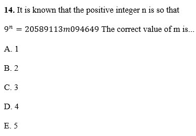 14. It is known that the positive integer n is so that
9n
20589113m094649 The correct value of m is.
A. 1
В. 2
С.3
D. 4
E. 5
