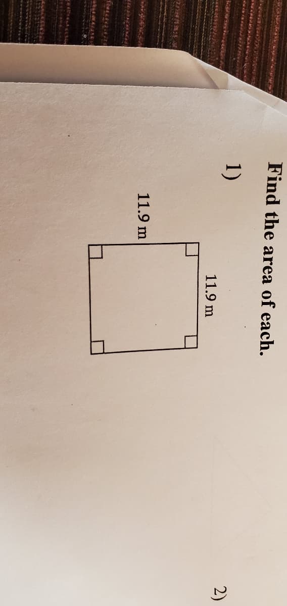 Find the area of each.
1)
2)
11.9 m
11.9 m
