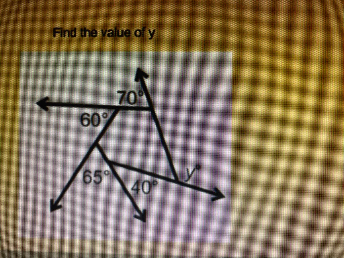 Find the value of y
70
60
65
40
