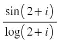 sin (2+i)
log(2+i)