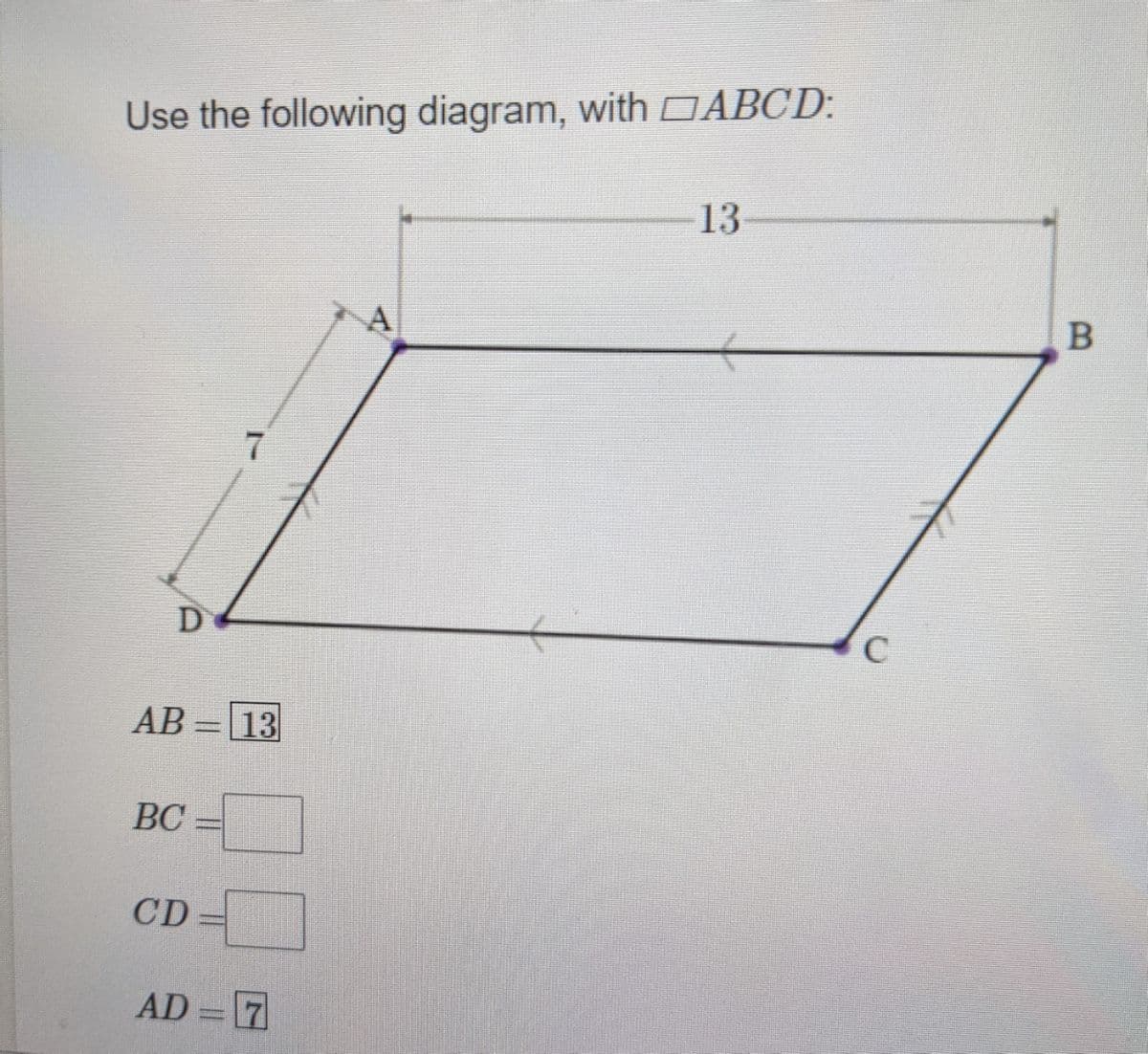 Use the following diagram, with DĀBCD:
13
C
AB = 13
BC
CD
AD =7
