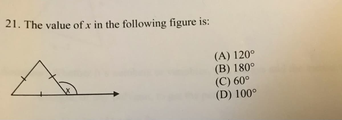 21. The value of x in the following figure is:
(A) 120°
(B) 180°
(C) 60°
(D) 100°
