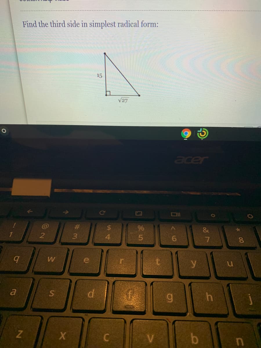 Find the third side in simplest radical form:
15
V27
Jaer
Ce
%24
4.
6.
8.
a
di
g.
V
#3
lo
