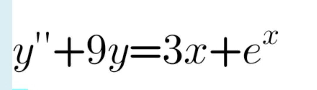 y"+9y=3x+e®
