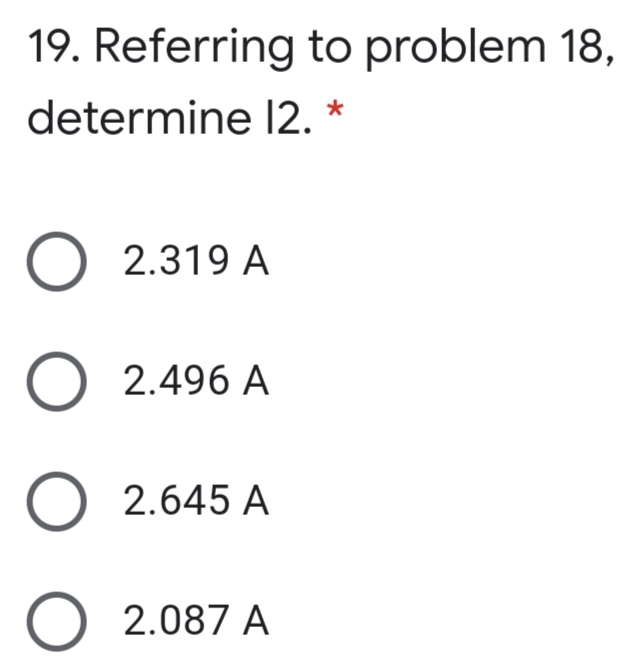 19. Referring to problem 18,
determine l2. *
O 2.319 A
O 2.496 A
2.645 A
2.087 A
