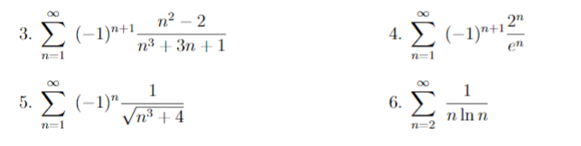 n2 – 2
3. (-1)"+1.
2η
п3 + 3п + 1
n=1
en
n=1
1
5. E (-1)".
Vn³ + 4
6. E
1
n In n
n=1
n=2
IM: IM:
