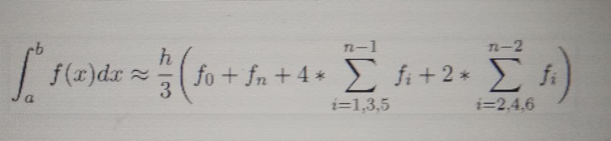 n-1
Tn-2
f(x)dr
fo+ fn + 4 *
3.
Σ
fi+2* fi
i=1,3,5
%3D2,4,6
