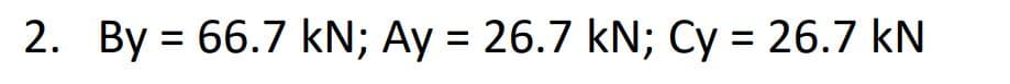 2. By = 66.7 kN; Ay = 26.7 kN; Cy = 26.7 kN