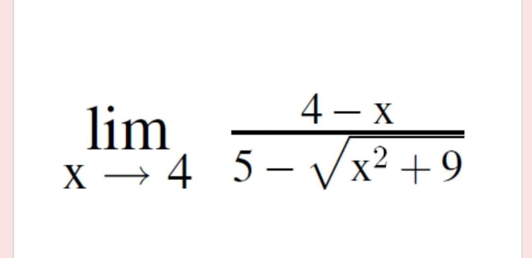 4 – x
X → 4 5-
- Vx² +9
