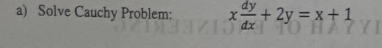 a) Solve Cauchy Problem:
TH
+
x < = x + 171