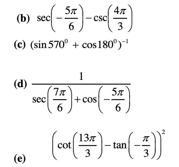 sec-26
(c) (sin570° + cos180)
(b) sec
(d)
(e)
sec
11
6
cot
1
CSC
+ COS
(13)
41
3
ST
6
tan
T
3