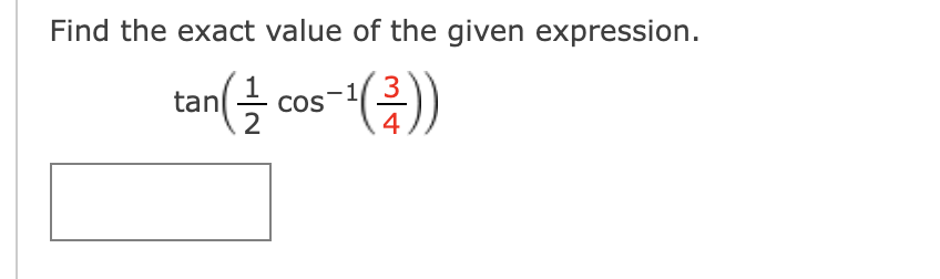 Find the exact value of the given expression.
tan(cos-¹(²))
3
4