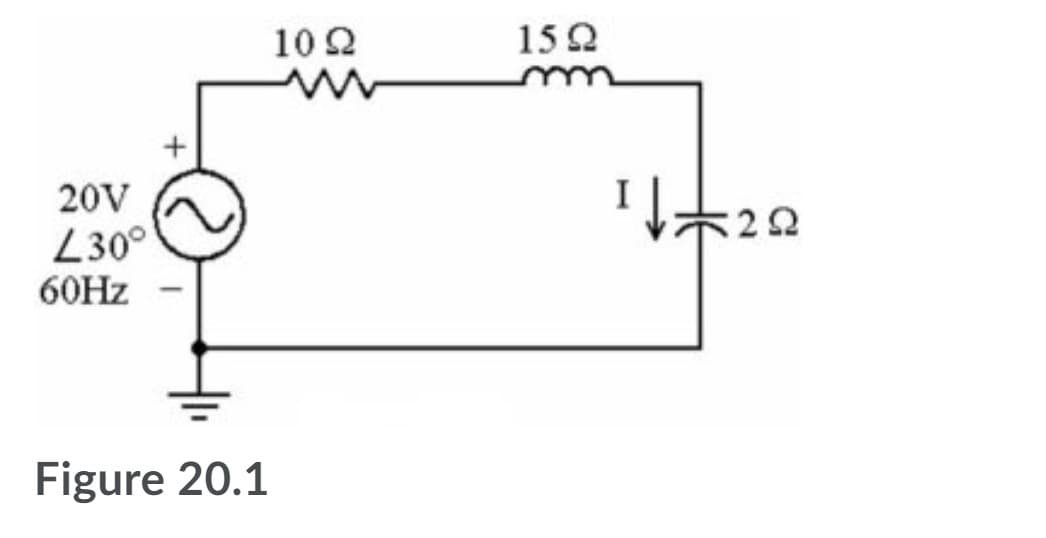 10 2
15 Q
20V
:22
Z30°
60HZ
Figure 20.1
