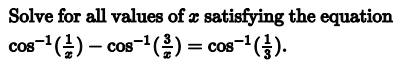 Solve for all values of a satisfying the equation
cos ¹()-cos¹() = cos¯¹(¹).