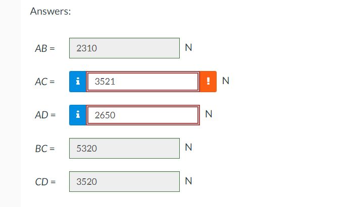 Answers:
AB=
AC =
AD =
BC=
CD =
2310
i 3521
i
2650
5320
3520
N
N
N
!N
N