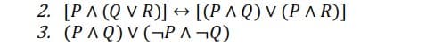 2 [ΡA (Q)V R)] [PΛ Q) V ( R)]
3. (PAQ) V (¬P A ¬Q)
