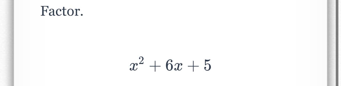 Factor.
x2 + 6x + 5
