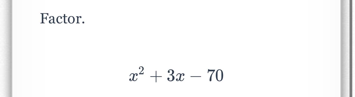 Factor.
x2 + 3x – 70
-
