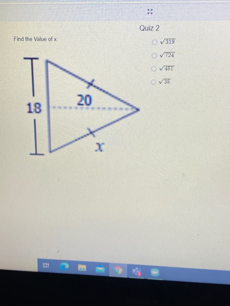 Quiz 2
Find the Value of x
V319
724
V481
38
20
18
