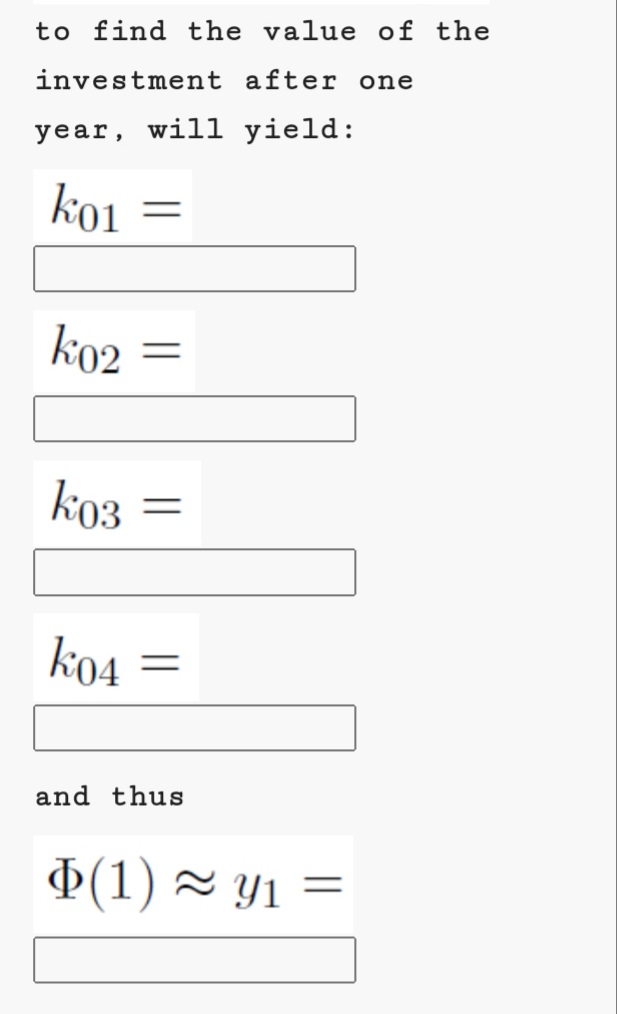 to find the value of the
investment after one
year, will yield:
ko1
ko2
ko3
ko4
and thus
Þ(1) ~ Y1 =
