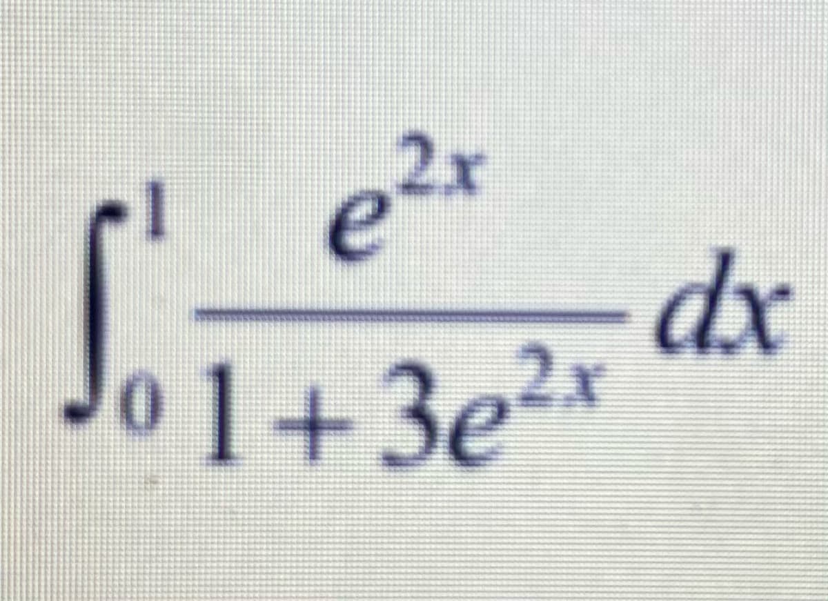 2x
e²+
ax
Jo 1+3e2x
