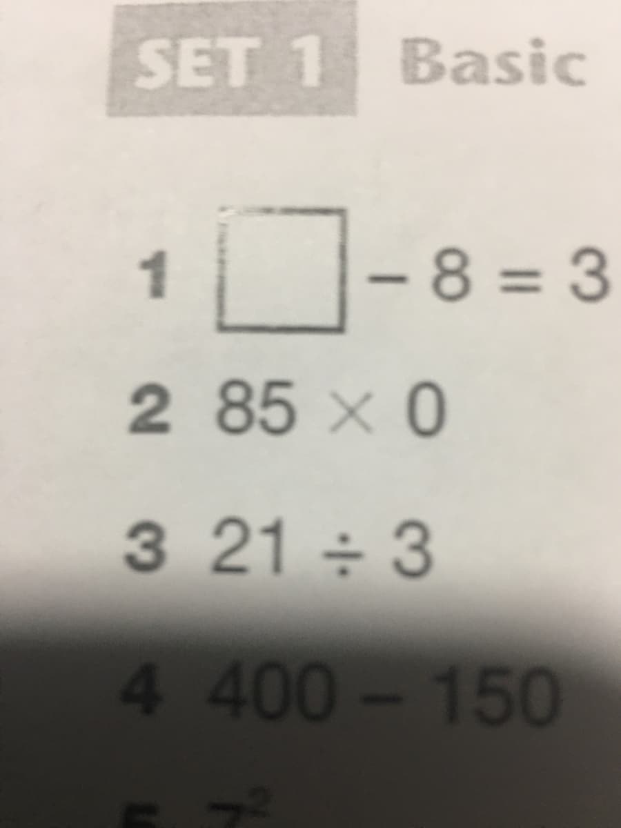 SET 1 Basic
1
- 8 = 3
%3D
2 85 x0
321 ÷3
4 400 - 150
