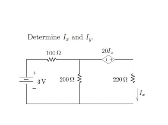 Determine I and Iy.
100 Ω
Μ
3V
200 Ω
201.
1+
220 Ω